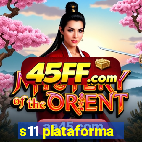 s11 plataforma